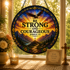 Be Strong and Courageous Suncatcher